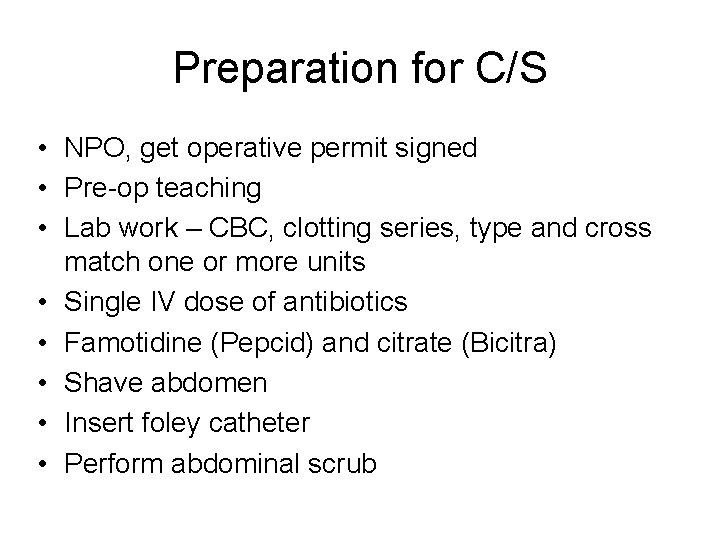 Preparation for C/S • NPO, get operative permit signed • Pre-op teaching • Lab