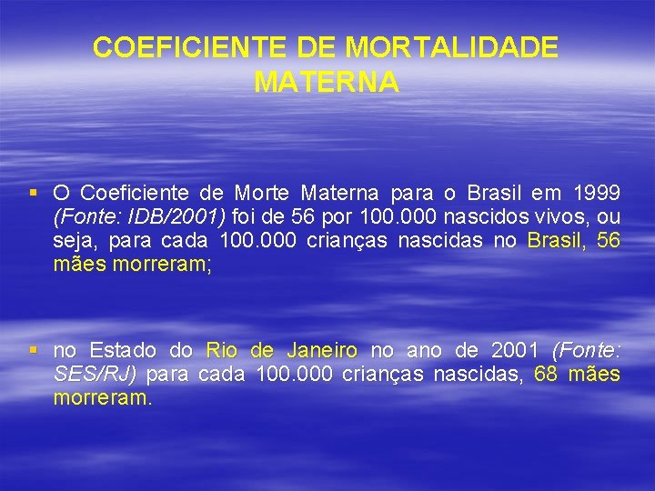 COEFICIENTE DE MORTALIDADE MATERNA § O Coeficiente de Morte Materna para o Brasil em