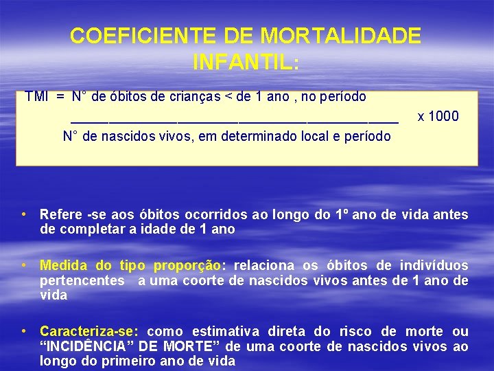 COEFICIENTE DE MORTALIDADE INFANTIL: TMI = N° de óbitos de crianças < de 1