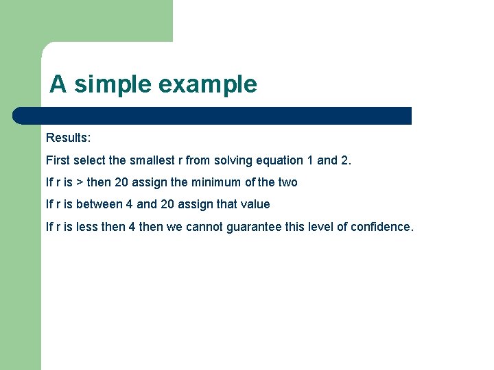 A simple example Results: First select the smallest r from solving equation 1 and