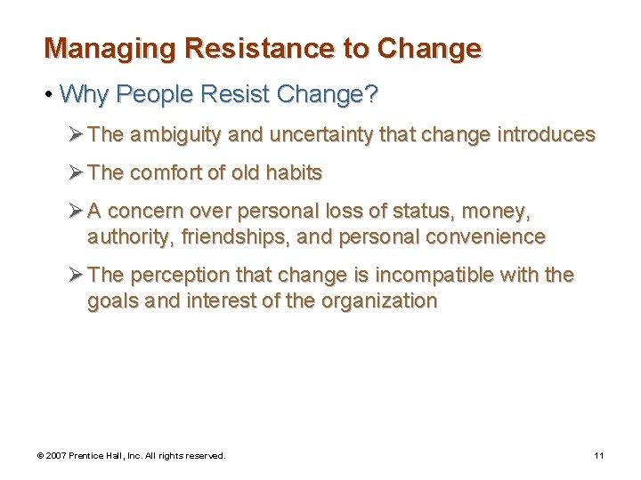 Managing Resistance to Change • Why People Resist Change? Ø The ambiguity and uncertainty