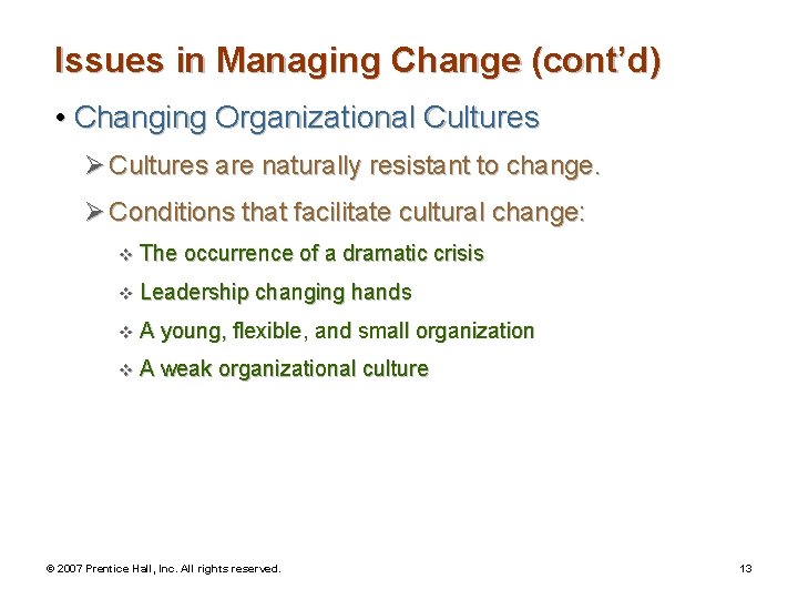 Issues in Managing Change (cont’d) • Changing Organizational Cultures Ø Cultures are naturally resistant
