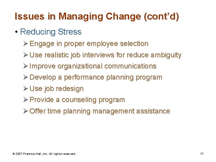 Issues in Managing Change (cont’d) • Reducing Stress Ø Engage in proper employee selection