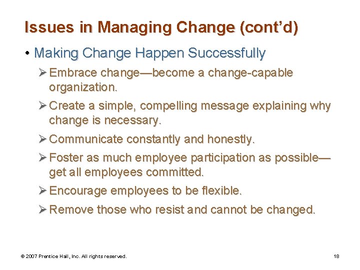 Issues in Managing Change (cont’d) • Making Change Happen Successfully Ø Embrace change—become a