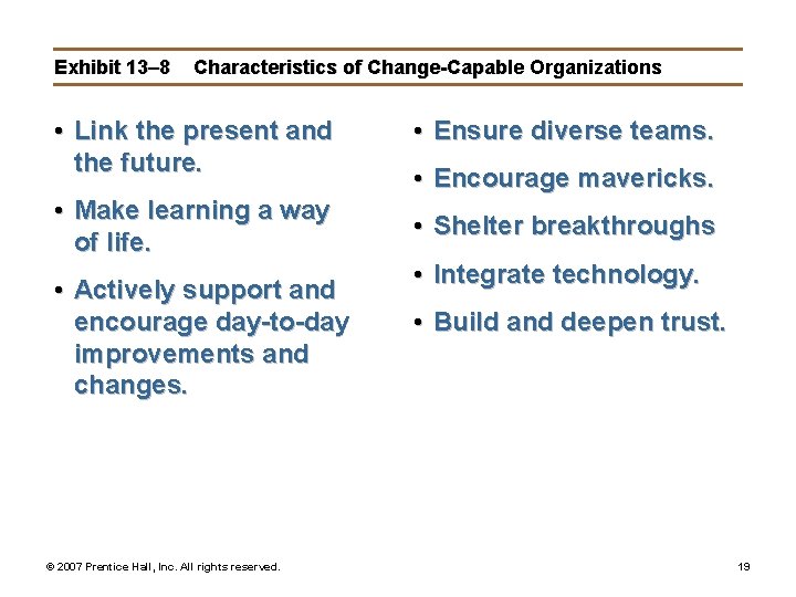 Exhibit 13– 8 Characteristics of Change-Capable Organizations • Link the present and the future.