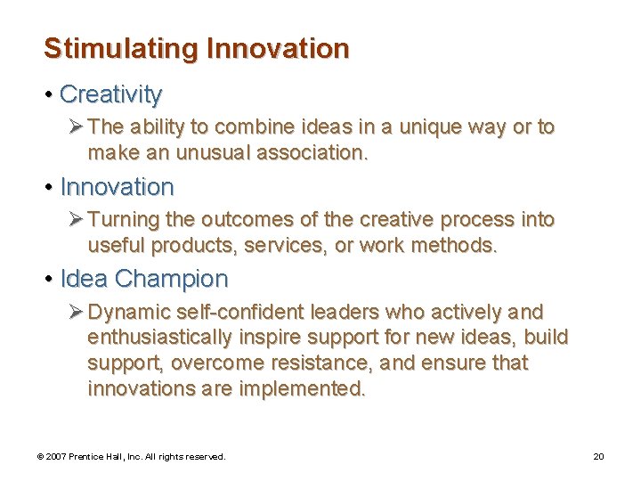 Stimulating Innovation • Creativity Ø The ability to combine ideas in a unique way