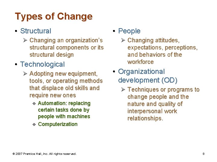 Types of Change • Structural Ø Changing an organization’s structural components or its structural