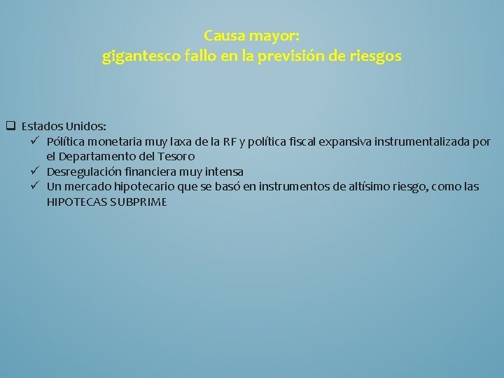 Causa mayor: gigantesco fallo en la previsión de riesgos q Estados Unidos: ü Pólítica