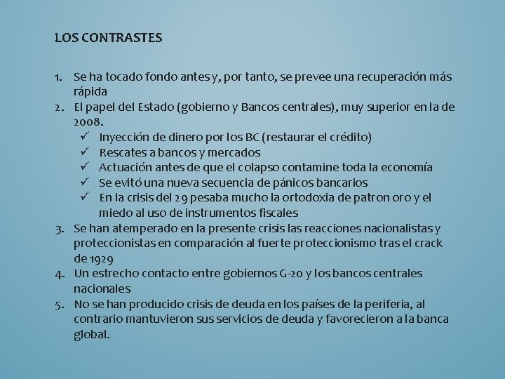 LOS CONTRASTES 1. Se ha tocado fondo antes y, por tanto, se prevee una