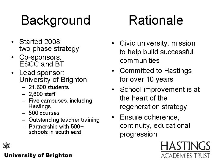 Background • Started 2008: two phase strategy • Co-sponsors: ESCC and BT • Lead