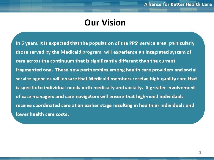 Alliance for Better Health Care Our Vision In 5 years, it is expected that