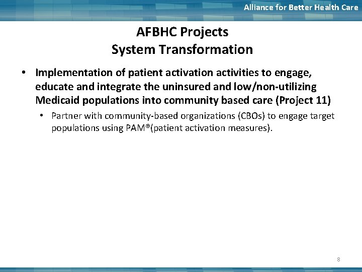 Alliance for Better Health Care AFBHC Projects System Transformation • Implementation of patient activation