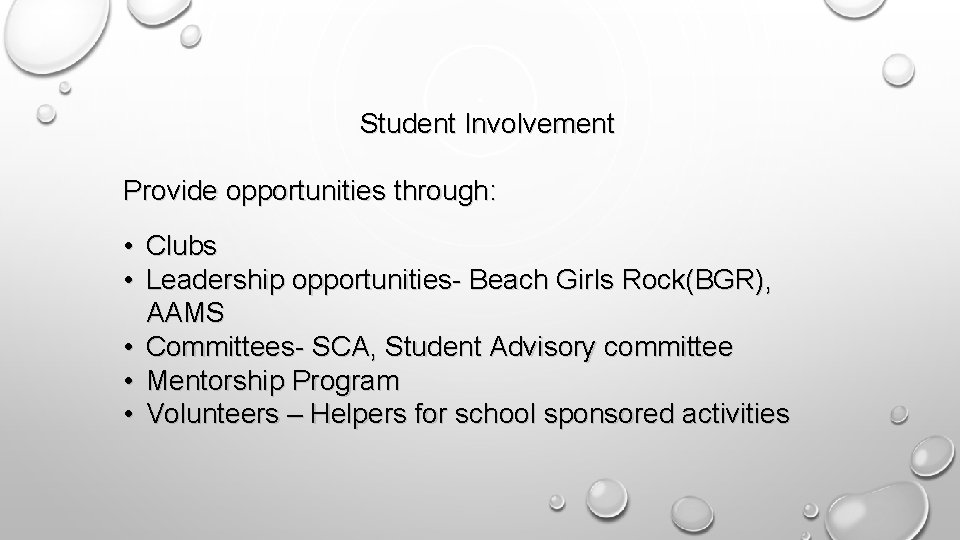 Student Involvement Provide opportunities through: • Clubs • Leadership opportunities- Beach Girls Rock(BGR), AAMS