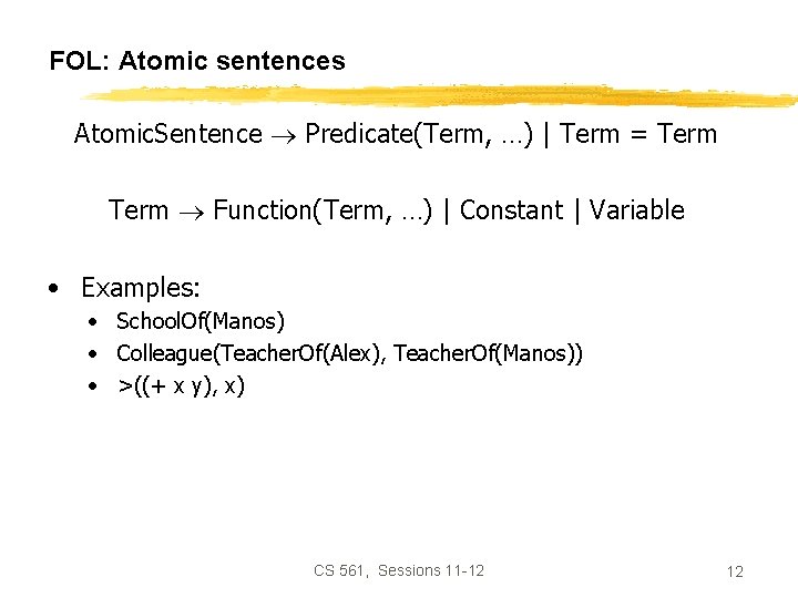 FOL: Atomic sentences Atomic. Sentence Predicate(Term, …) | Term = Term Function(Term, …) |