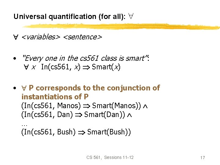 Universal quantification (for all): <variables> <sentence> • “Every one in the cs 561 class