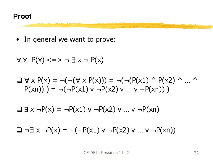 Proof • In general we want to prove: x P(x) <=> ¬ x ¬