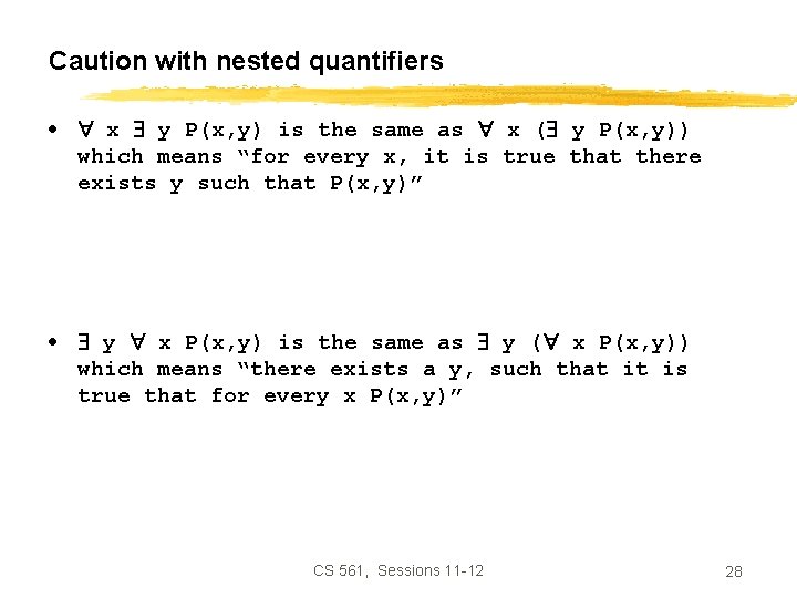 Caution with nested quantifiers • x y P(x, y) is the same as x