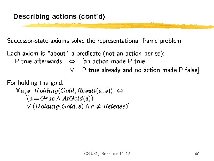 Describing actions (cont’d) CS 561, Sessions 11 -12 40 