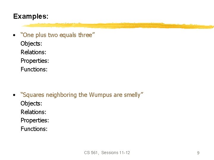 Examples: • “One plus two equals three” Objects: Relations: Properties: Functions: • “Squares neighboring