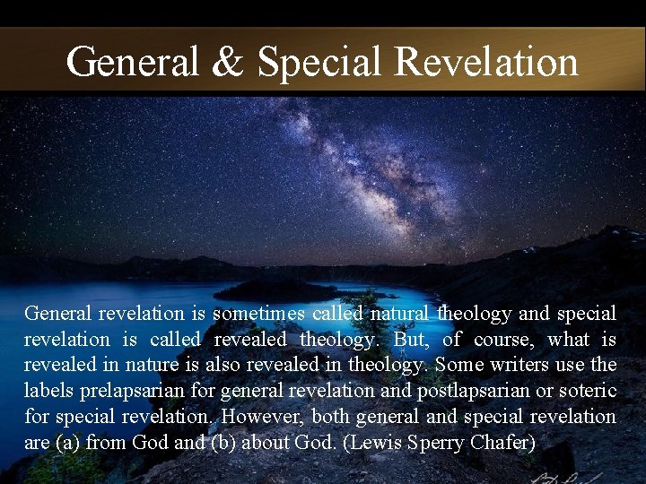 General & Special Revelation General revelation is sometimes called natural theology and special revelation