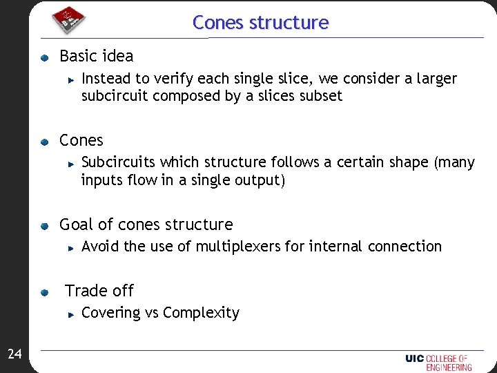 Cones structure Basic idea Instead to verify each single slice, we consider a larger