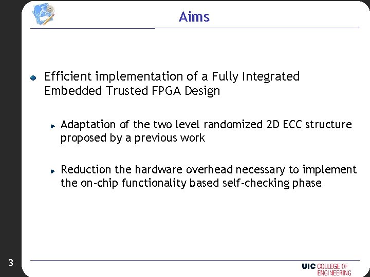 Aims Efficient implementation of a Fully Integrated Embedded Trusted FPGA Design Adaptation of the