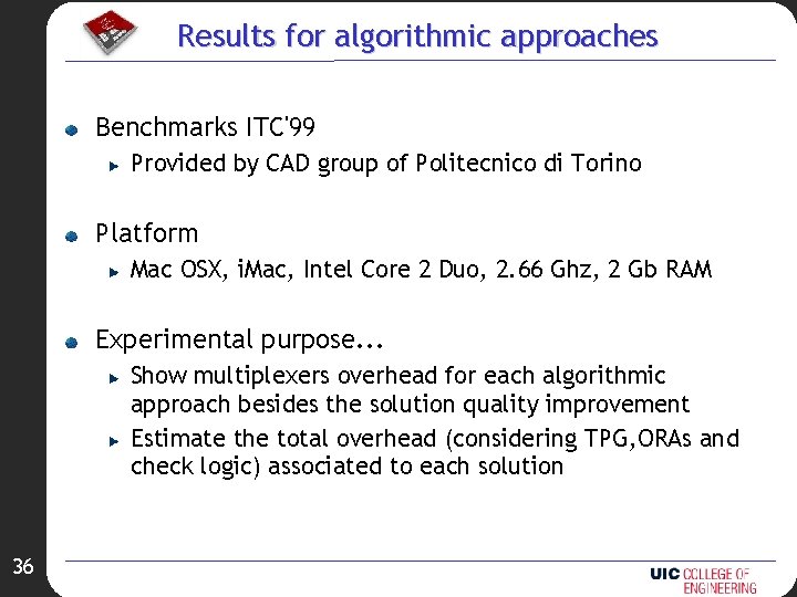 Results for algorithmic approaches Benchmarks ITC'99 Provided by CAD group of Politecnico di Torino