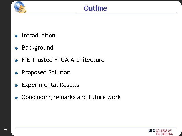 Outline Introduction Background FIE Trusted FPGA Architecture Proposed Solution Experimental Results Concluding remarks and