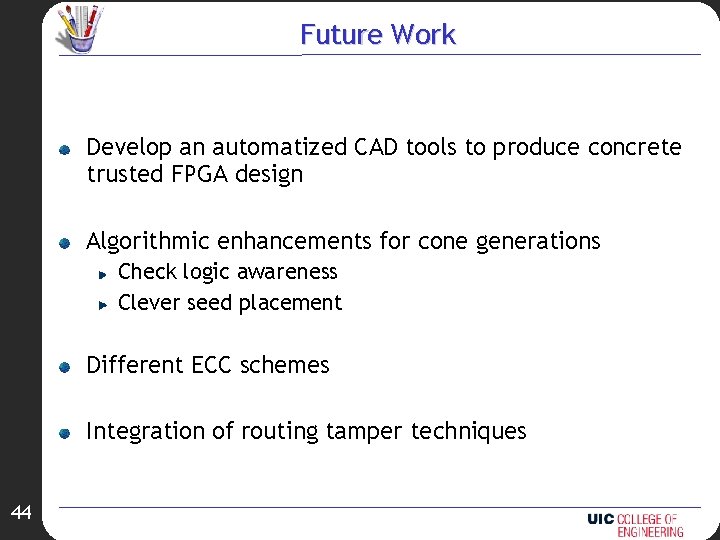 Future Work Develop an automatized CAD tools to produce concrete trusted FPGA design Algorithmic