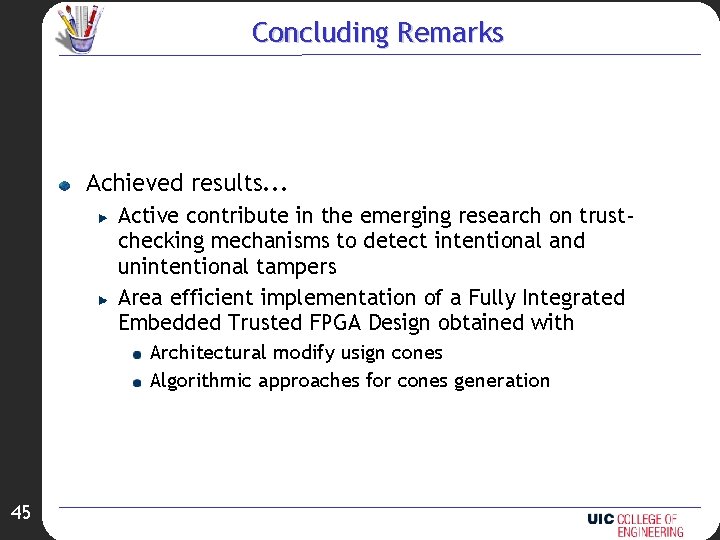 Concluding Remarks Achieved results. . . Active contribute in the emerging research on trustchecking