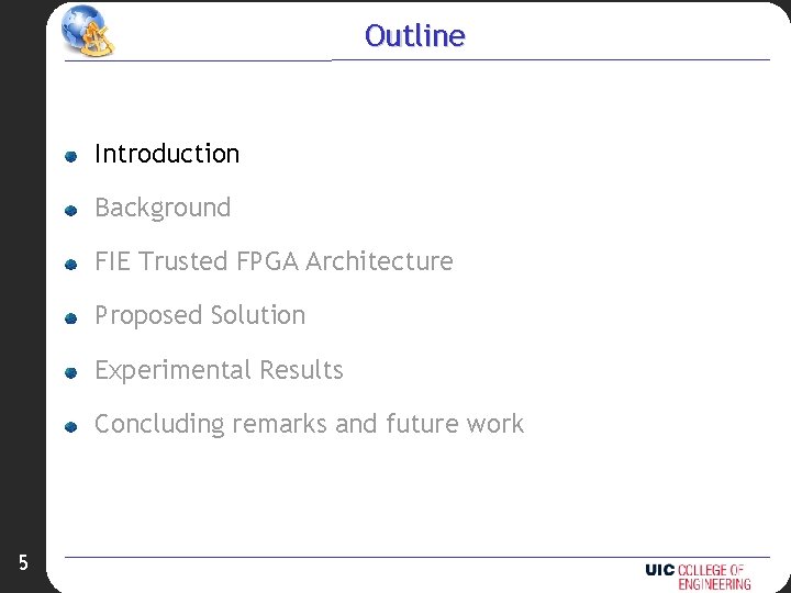 Outline Introduction Background FIE Trusted FPGA Architecture Proposed Solution Experimental Results Concluding remarks and