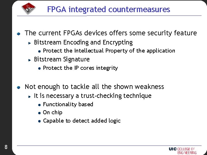 FPGA integrated countermeasures The current FPGAs devices offers some security feature Bitstream Encoding and