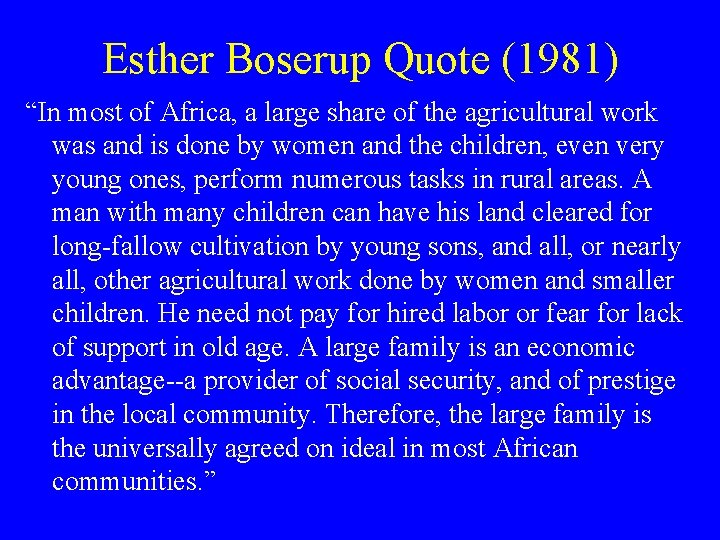 Esther Boserup Quote (1981) “In most of Africa, a large share of the agricultural