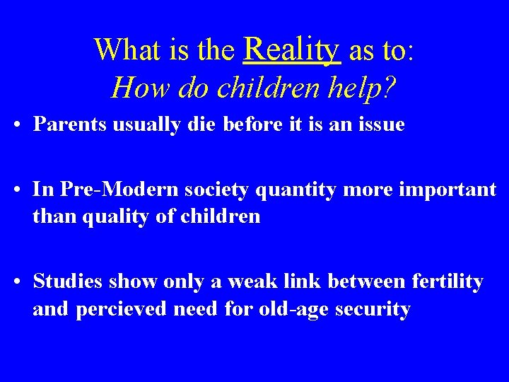 What is the Reality as to: How do children help? • Parents usually die