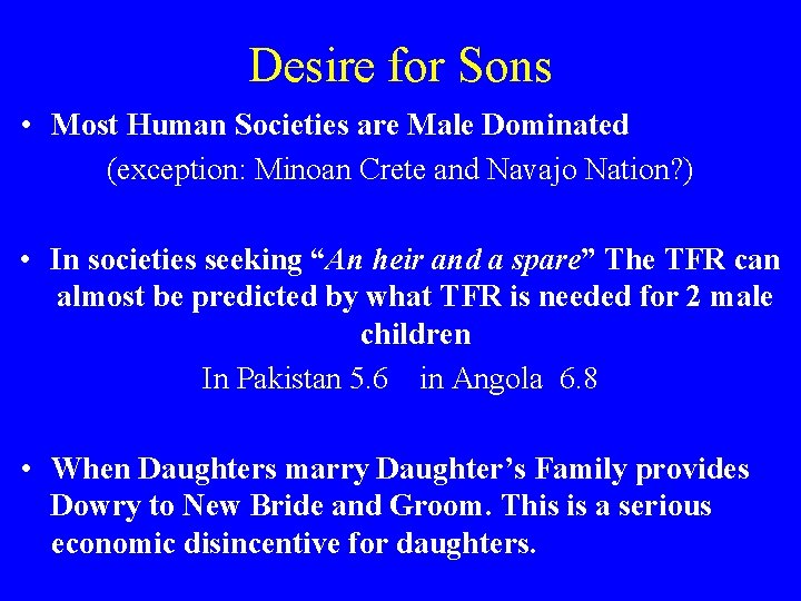 Desire for Sons • Most Human Societies are Male Dominated (exception: Minoan Crete and