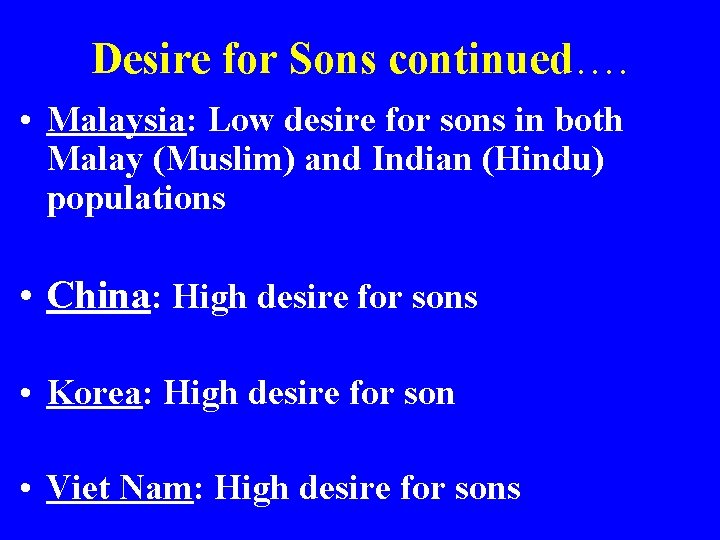 Desire for Sons continued…. • Malaysia: Low desire for sons in both Malay (Muslim)