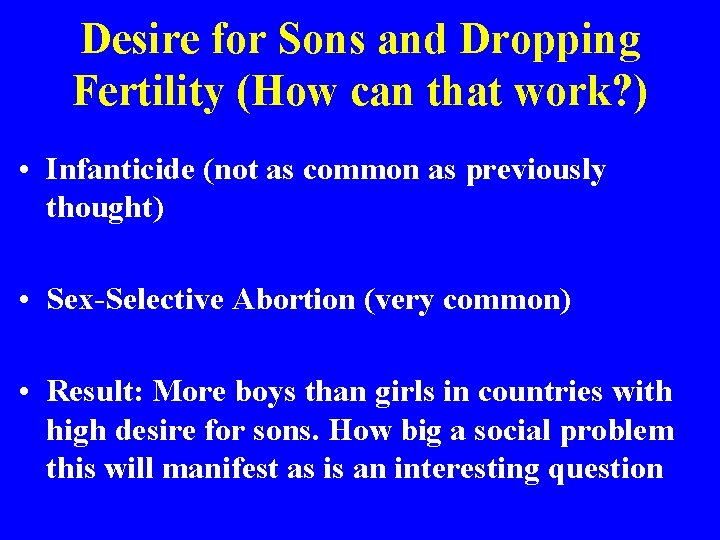 Desire for Sons and Dropping Fertility (How can that work? ) • Infanticide (not