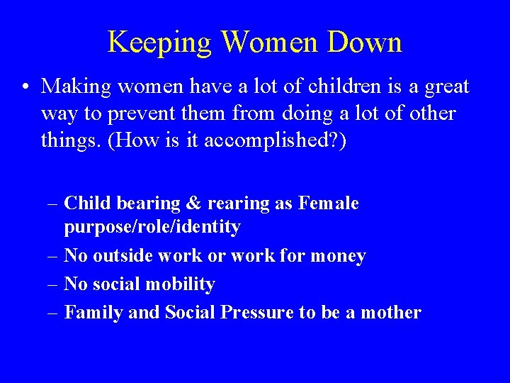 Keeping Women Down • Making women have a lot of children is a great