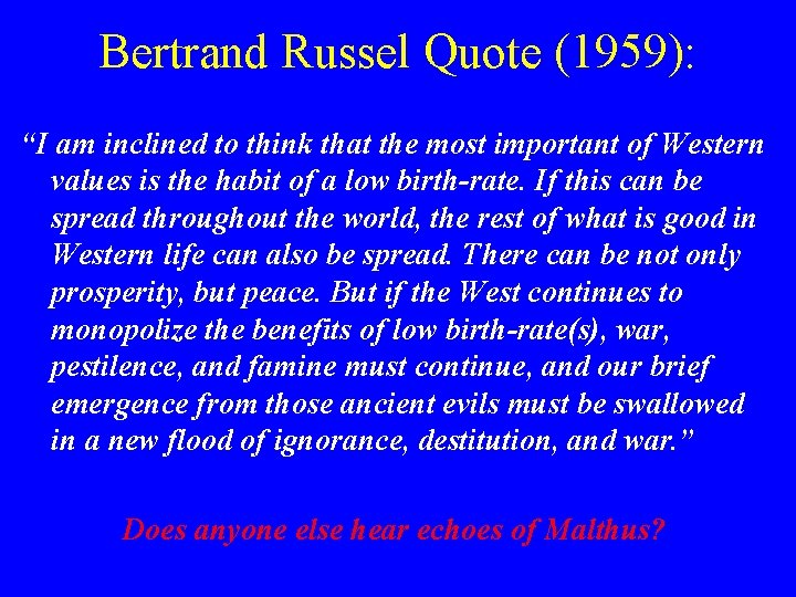 Bertrand Russel Quote (1959): “I am inclined to think that the most important of