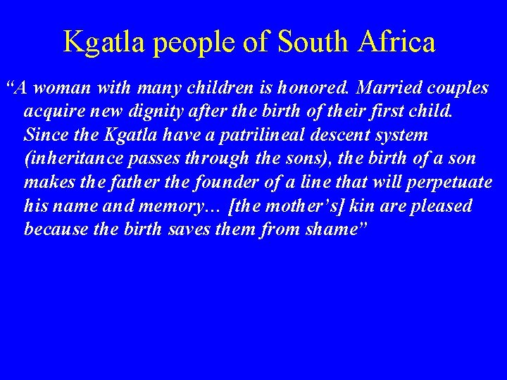 Kgatla people of South Africa “A woman with many children is honored. Married couples