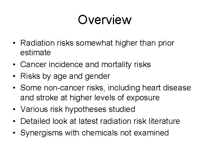 Overview • Radiation risks somewhat higher than prior estimate • Cancer incidence and mortality
