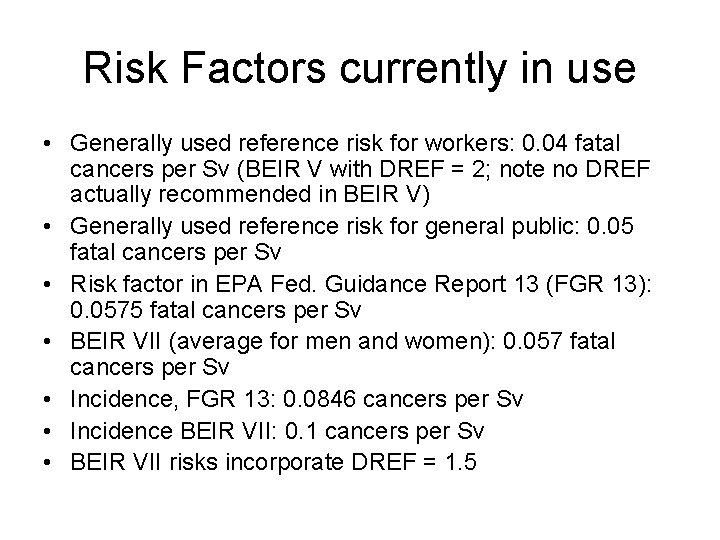 Risk Factors currently in use • Generally used reference risk for workers: 0. 04