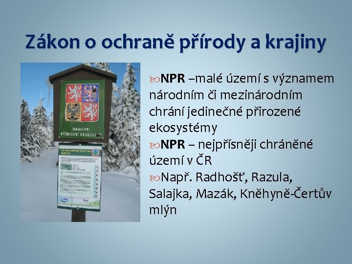 Zákon o ochraně přírody a krajiny NPR –malé území s významem národním či mezinárodním