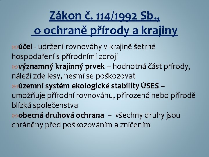 Zákon č. 114/1992 Sb. , o ochraně přírody a krajiny účel - udržení rovnováhy