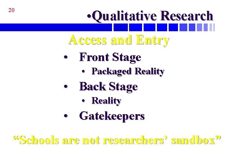 20 • Qualitative Research Access and Entry • Front Stage • Packaged Reality •