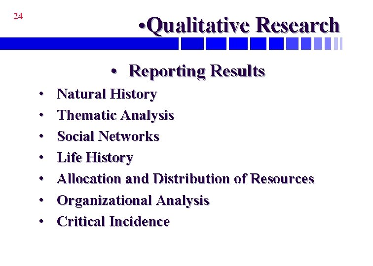 24 • Qualitative Research • Reporting Results • • Natural History Thematic Analysis Social