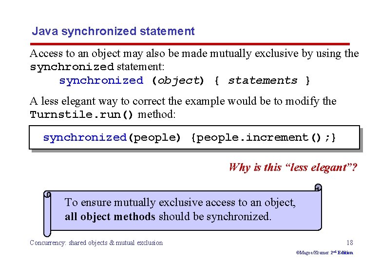 Java synchronized statement Access to an object may also be made mutually exclusive by