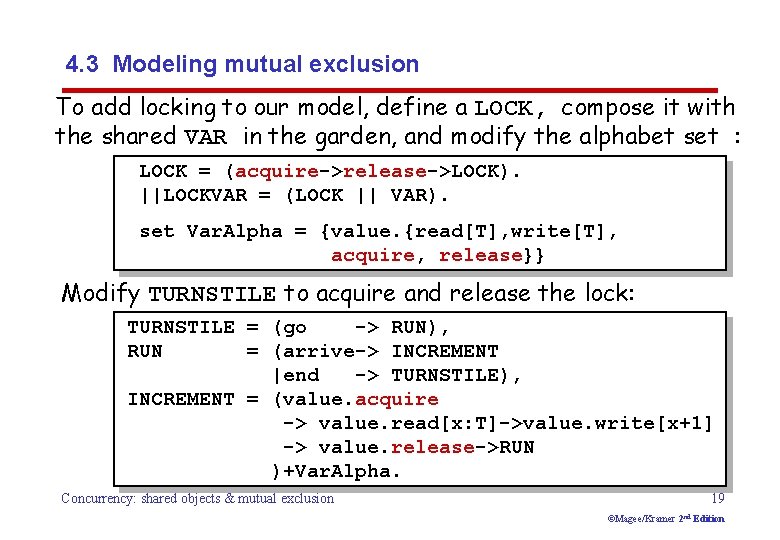 4. 3 Modeling mutual exclusion To add locking to our model, define a LOCK,