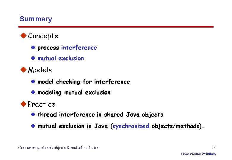 Summary u Concepts l process interference l mutual exclusion u Models l model checking