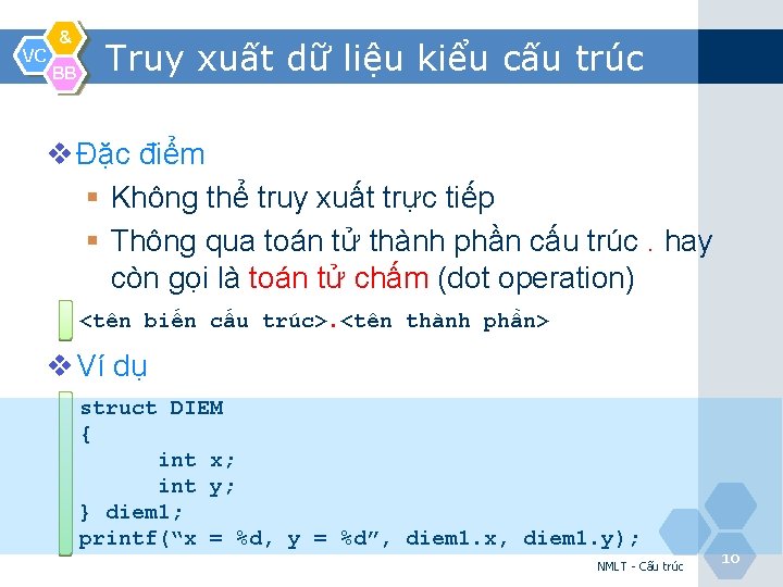 VC & BB Truy xuất dữ liệu kiểu cấu trúc v Đặc điểm §